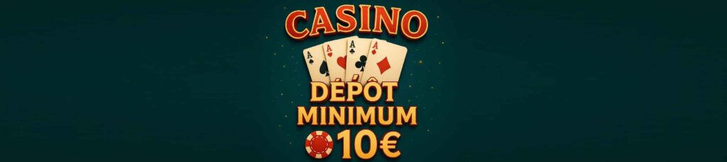 casino en ligne depot minimum 10 euros
